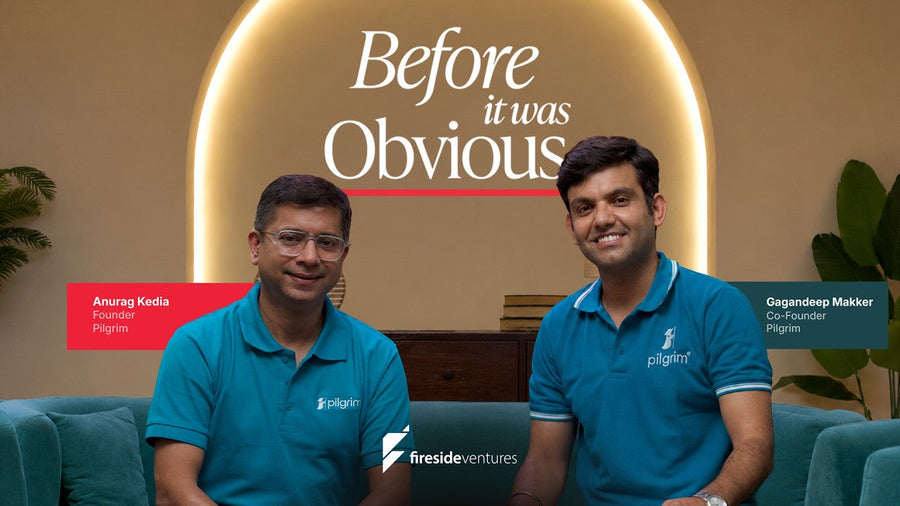 Before It Was Obvious with Anurag Kedia & Gagandeep Makker - Pilgrim