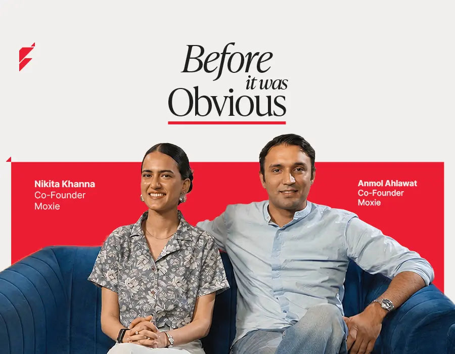 Before It Was Obvious with Nikita Khanna & Anmol Ahlawat - Moxie Beauty
